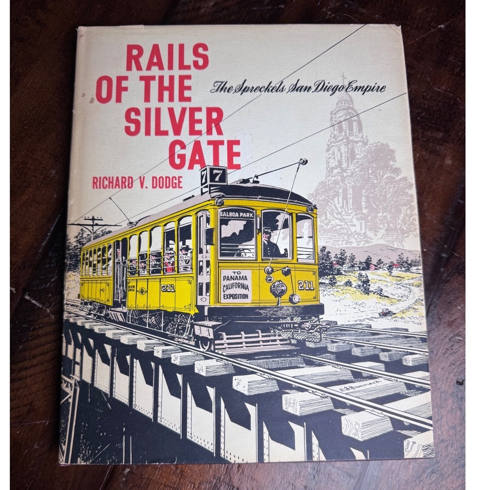 Rails of the Silver Gate Richard Dodge 1960 1st Print San Diego Railroad History